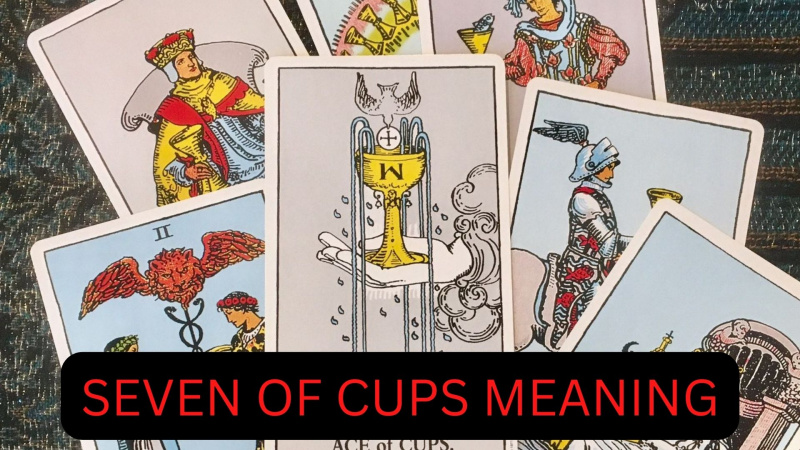 Șapte de cupe care înseamnă simbolism - imaginație, iluzie și fantezie