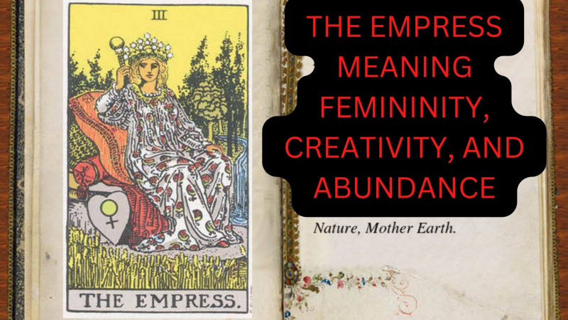 The Empress Meaning - Femininity, Creativity, And Abundance
