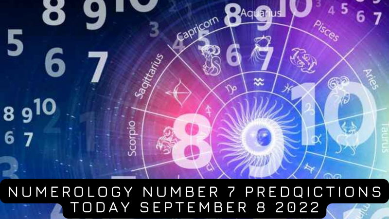   Numerologické predpovede číslo 7 Dnes 8. septembra 2022 Venujte pozornosť svojmu zdraviu