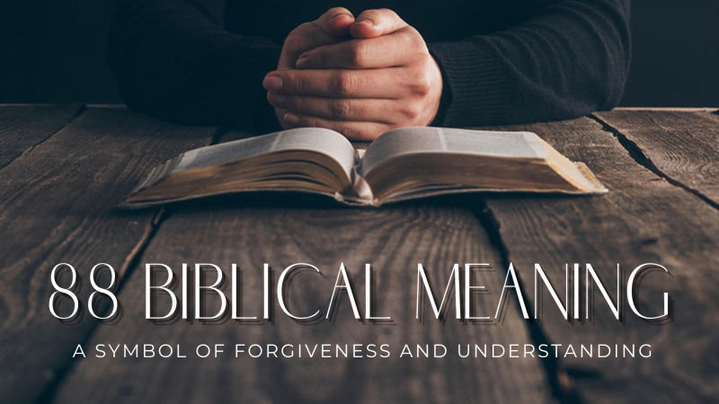   88 Βιβλική σημασία - Σύμβολο Συγχώρεσης και Κατανόησης
