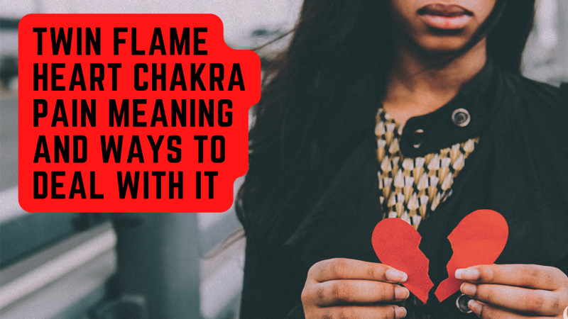 Twin Flame Heart Chakra Smärta betydelse och sätt att hantera det