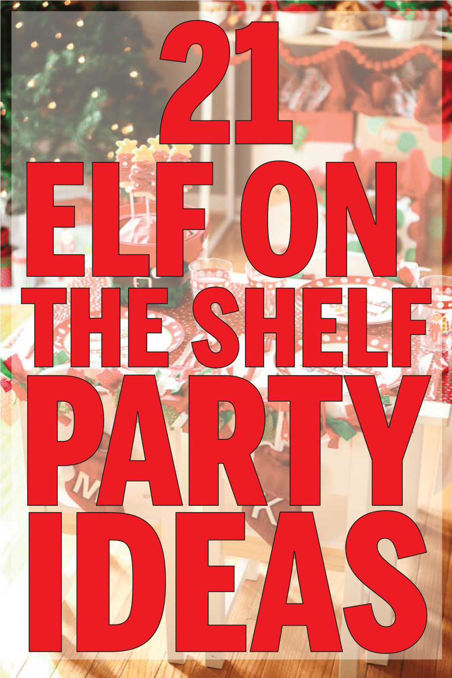 Idea pesta Elf on the Shelf yang menyeronokkan! Segala-galanya dari makanan bertema elf hingga permainan dan banyak lagi!